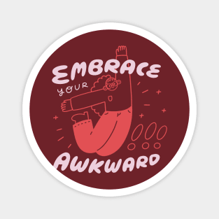 Embrace Your Awkward! Magnet